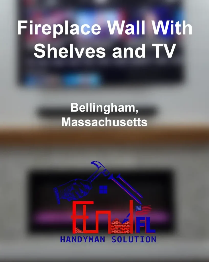 FL-Handyman-Solution---Fireplace-Wall-With-Shelves-and-TV-Bellingham-MA-25-03-25-21
