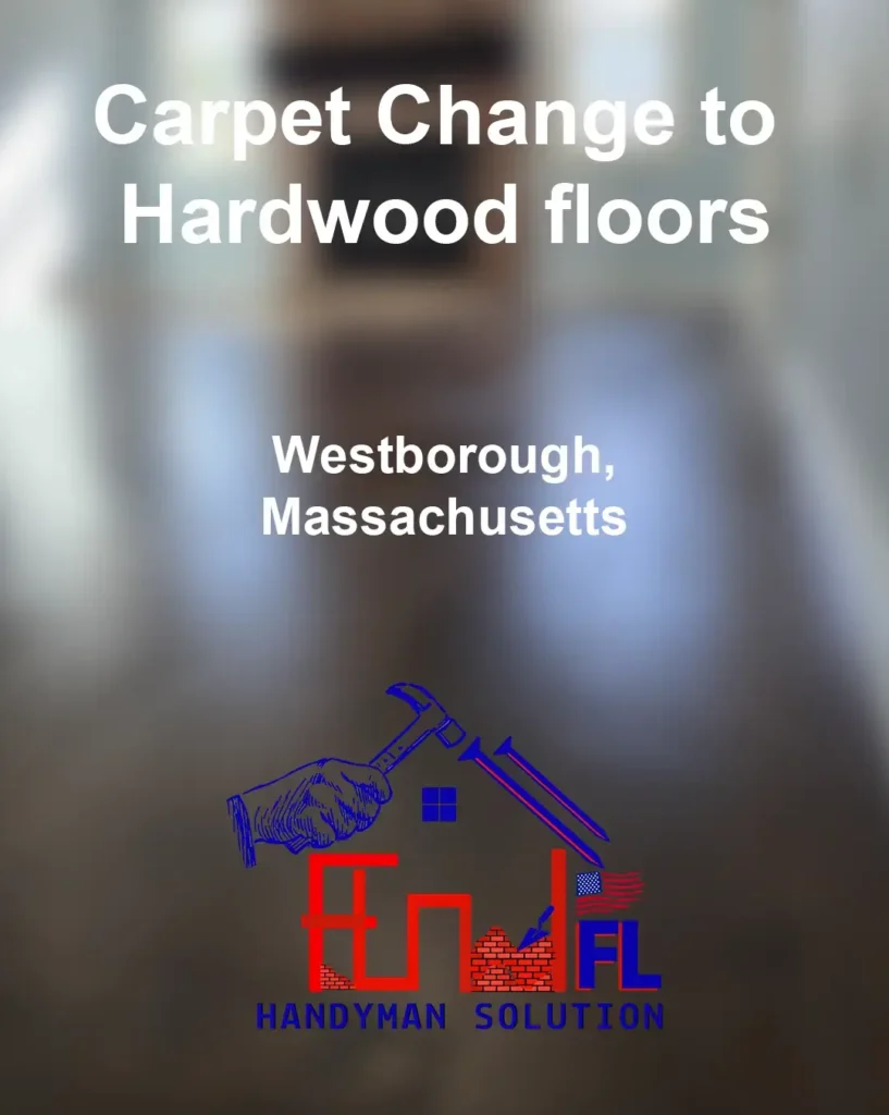 FL-Handyman-Solution---Carpet-Change-to-Hardwood-floors-Westborough-MA-26-05-25-10